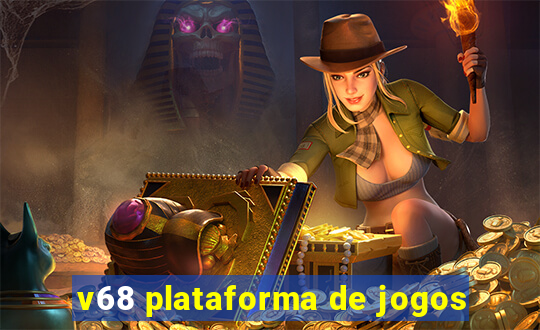 v68 plataforma de jogos